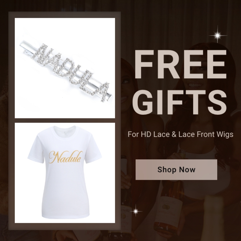 Nadula HD Lace / Lace Front Wig Gift - 60USD Value Exclusive Diamond Hairpin + T-shirt 1 Set Per Order
Nadula HD Lace / Lace Front Wig Gift - 60USD Value Exclusive Diamond Hairpin + T-shirt 1 Set Per Order