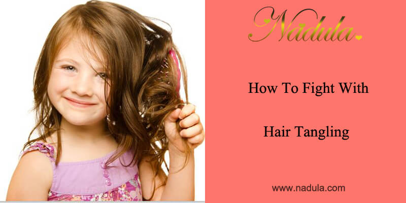how to fight with hair tangling nadula
